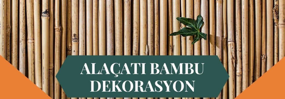 ALAÇATI BAMBU DEKORASYON, BAMBU DEKORASYON ALAÇATI, YAPAY BAMBU DEKORASYON ALAÇATI, ALAÇATI HASIR BAMBU DEKORASYON, HASIR BAMBU DEKORASYON ALAÇATI, ALAÇATI YAPAY BAMBU DEKORASYON, ALAÇATI BAMBU EV DEKORASYON, BAMBU EV DEKORASYON ALAÇATI