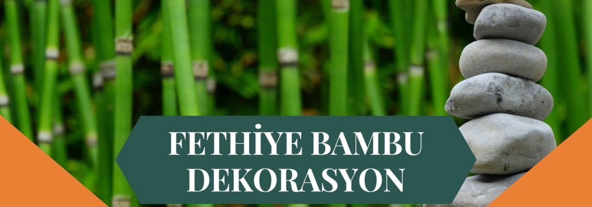 FETHİYE BAMBU DEKORASYON, BAMBU DEKORASYON FETHİYE, YAPAY BAMBU DEKORASYON FETHİYE, FETHİYE HASIR BAMBU DEKORASYON, HASIR BAMBU DEKORASYON FETHİYE, FETHİYE YAPAY BAMBU DEKORASYON, FETHİYE BAMBU EV DEKORASYON, BAMBU EV DEKORASYON FETHİYE
