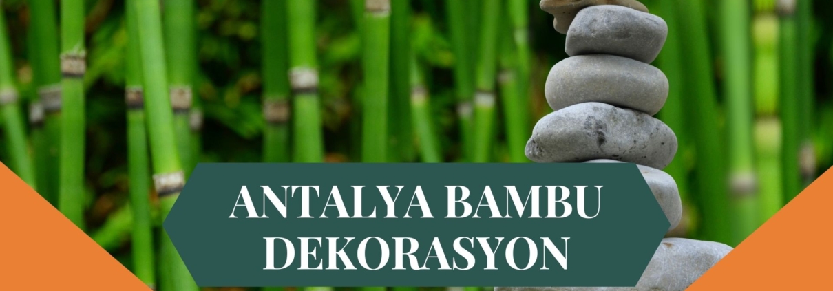 ANTALYA BAMBU DEKORASYON, BAMBU DEKORASYON ANTALYA, YAPAY BAMBU DEKORASYON ANTALYA, ANTALYA HASIR BAMBU DEKORASYON, HASIR BAMBU DEKORASYON ANTALYA, ANTALYA YAPAY BAMBU DEKORASYON, ANTALYA BAMBU EV DEKORASYON, BAMBU EV DEKORASYON ANTALYA